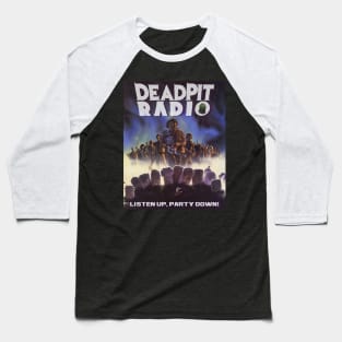 DEADPIT Radio - Listen Up, Party Down! Baseball T-Shirt